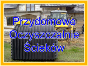 Montaż przydomowych oczyszczalni ścieków, biologicznych oczyszczalni ścieków, z drenażem